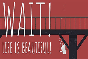 等等！生活是美好的！Wait! Life is beautifu