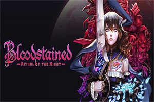 赤痕·：夜之仪式/Bloodstained: Ritual of the Night（更新V1.21.0.1全DLC）