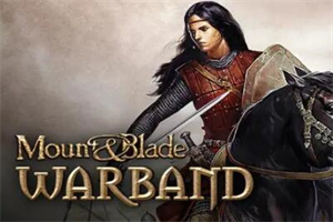 骑马与砍杀：战团/骑砍1/Mount & Blade: Warband