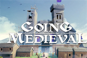 前往中世纪/Going Medieval